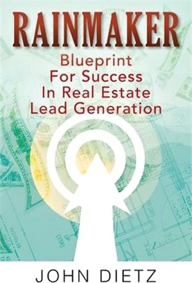 Rainmaker: Blueprint For Success In Real Estate Lead Generation