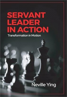 Servant Leader in Action: Transformation In Motion