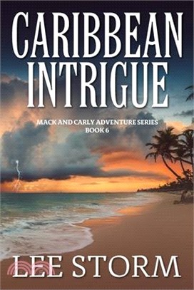 Caribbean Intrigue: Book 6 - Mack and Carly Adventure Series