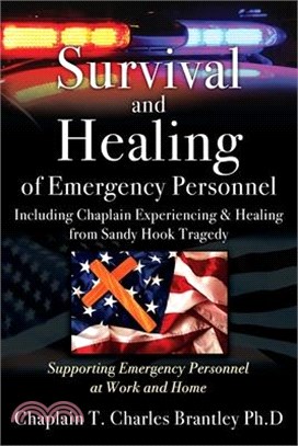 Survival and Healing of Emergency Personnel - Including Chaplain Experiencing & Healing from Sandy Hook Tragedy: Supporting Emergency Personnel at Wor
