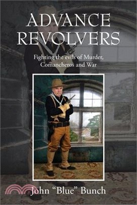 Advance Revolvers: Fighting the evils of Murder, Comancheros and War