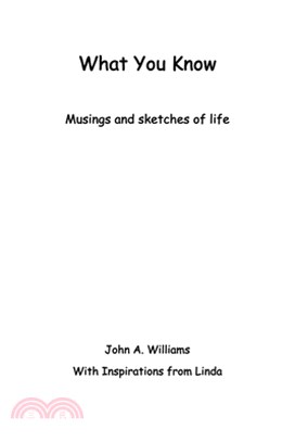 What You Know: Musings and Sketches of Life