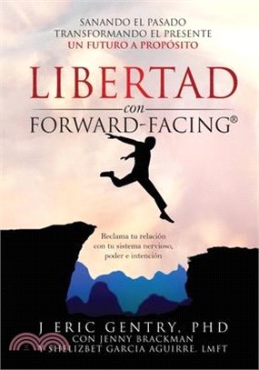 LIBERTAD con FORWARD-FACING(R): Sanando El Pasado, Transformando El Presente, Un Futuro a Propósito