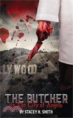 The Butcher In The City of Angels: Volume One