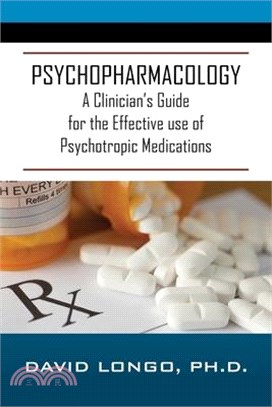 Psychopharmacology: A Clinician's Guide for the Effective use of Psychotropic Medications