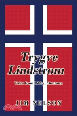 Trygve Lindstrom: Tales from Libby, Montana