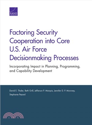Factoring Security Cooperation into Core U.S. Air Force Decisionmaking Processes ― Incorporating Impact in Planning, Programming, and Capability Development