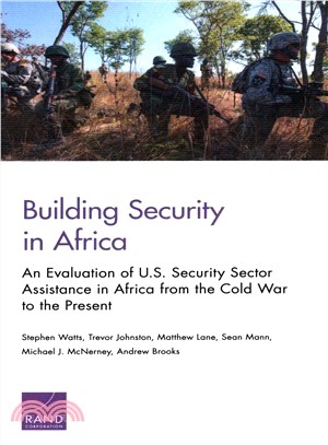 Building Security in Africa ― An Evaluation of U.s. Security Sector Assistance in Africa from the Cold War to the Present