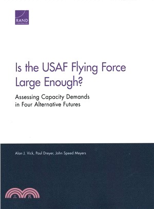 Is the Usaf Flying Force Large Enough? ― Assessing Capacity Demands in Four Alternative Futures