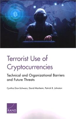 Terrorist Use of Cryptocurrencies ― Technical and Organizational Barriers and Future Threats