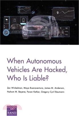 When Autonomous Vehicles Are Hacked, Who Is Liable?