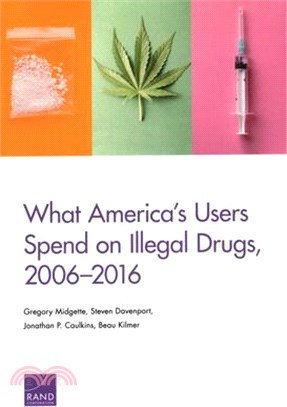 What America's Users Spend on Illegal Drugs 2006-2016