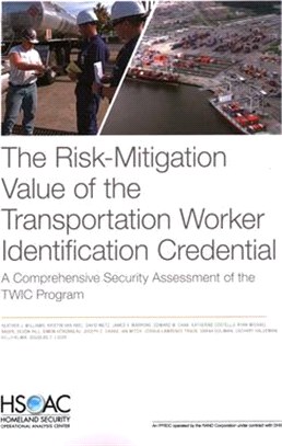 The Risk-mitigation Value of the Transportation Worker Identification Credential ― A Comprehensive Security Assessment of the Twic Program