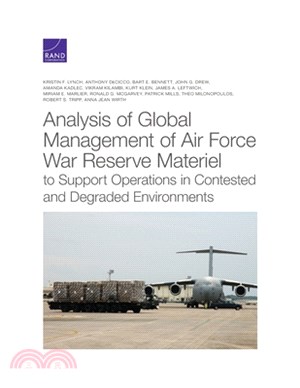 Analysis of Global Management of Air Force War Reserve Materiel to Support Operations in Contested and Degraded Environments
