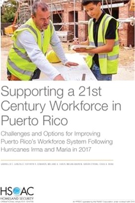 Supporting a 21st Century Workforce in Puerto Rico: Challenges and Options for Improving Puerto Rico's Workforce System Following Hurricanes Irma and