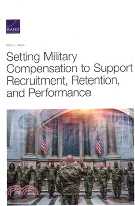 Setting Military Compensation to Support Recruitment, Retention, and Performance