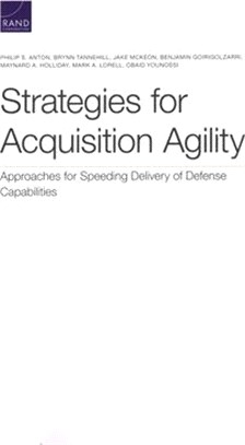 Strategies for Acquisition Agility: Approaches for Speeding Delivery of Defense Capabilities