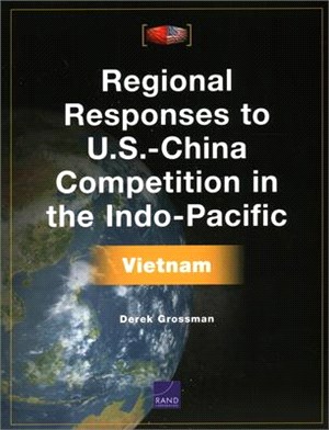 Regional Responses to U.S.-China Competition in the Indo-Pacific: Vietnam