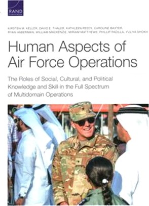 Human Aspects of Air Force Operations: The Roles of Social, Cultural, and Political Knowledge and Skills in the Full Spectrum of Multidomain Operation