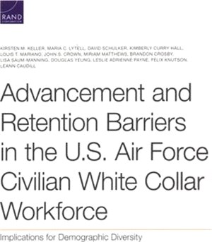 Advancement and Retention Barriers in the U.S. Air Force Civilian White Collar Workforce: Implications for Demographic Diversity