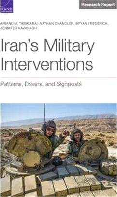 Iran's Military Interventions: Patterns, Drivers, and Signposts