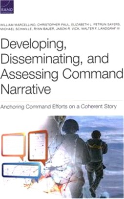 Developing, Disseminating, and Assessing Command Narrative: Anchoring Command Efforts on a Coherent Story
