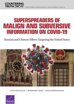 Superspreaders of Malign and Subversive Information on Covid-19: Russian and Chinese Efforts Targeting the United States