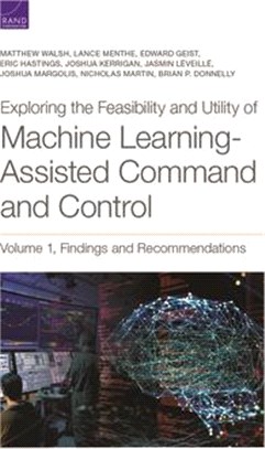 Exploring the Feasibility and Utility of Machine Learning-Assisted Command and Control, Volume 1