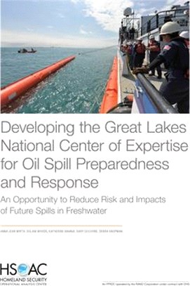 Developing the Great Lakes National Center of Expertise for Oil Spill Preparedness and Response: An Opportunity to Reduce Risk and Impacts of Future S