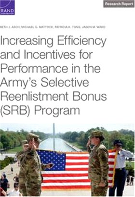 Increasing Efficiency and Incentives for Performance in the Army's Selective Reenlistment Bonus (Srb) Program