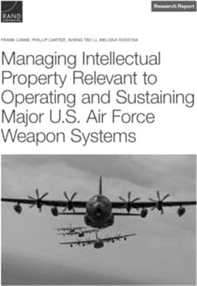 Managing Intellectual Property Relevant to Operating and Sustaining Major U.S. Air Force Weapon Systems