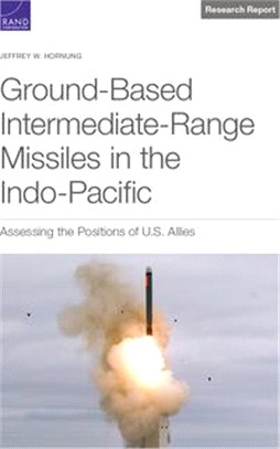 Ground-Based Intermediate-Range Missiles in the Indo-Pacific: Assessing the Positions of U.S. Allies