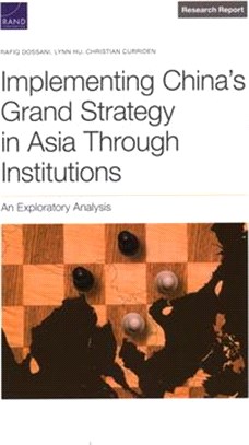 Implementing China's Grand Strategy in Asia Through Institutions: An Exploratory Analysis