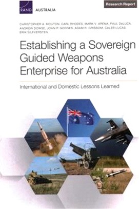 Establishing a Sovereign Guided Weapons Enterprise for Australia: International and Domestic Lessons Learned