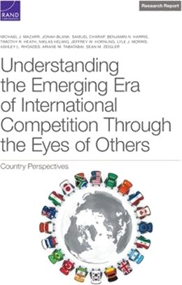 Understanding the Emerging Era of International Competition Through the Eyes of Others: Country Perspectives