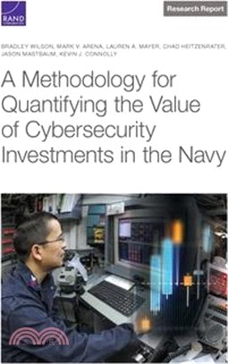 A Methodology for Quantifying the Value of Cybersecurity Investments in the Navy