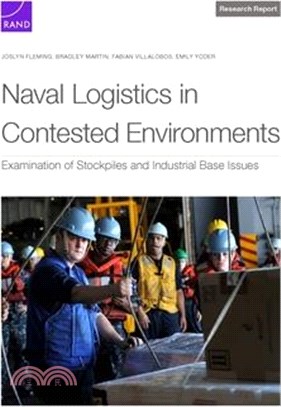 Naval Logistics in Contested Environments: Examination of Stockpiles and Industrial Base Issues
