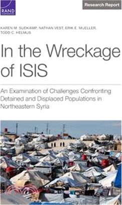 In the Wreckage of Isis: An Examination of Challenges Confronting Detained and Displaced Populations in Northeastern Syria