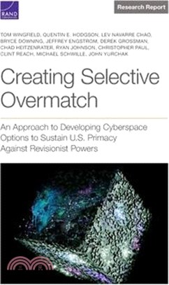 Creating Selective Overmatch: An Approach to Developing Cyberspace Options to Sustain U.S. Primacy Against Revisionist Powers