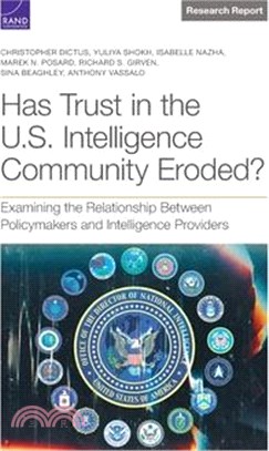Has Trust in the U.S. Intelligence Community Eroded?: Examining the Relationship Between Policymakers and Intelligence Providers