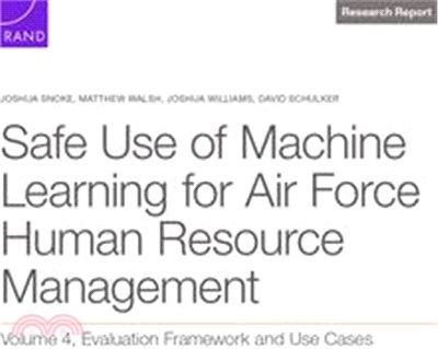 Safe Use of Machine Learning for Air Force Human Resource Management: Evaluation Framework and Use Cases, Volume 4