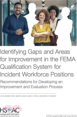Identifying Gaps and Areas for Improvement in the FEMA Qualification System for Incident Workforce Positions: Recommendations for Developing an Improv