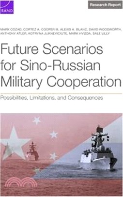 Future Scenarios for Sino-Russian Military Cooperation: Possibilities, Limitations, and Consequences