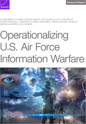 Operationalizing U.S. Air Force Information Warfare