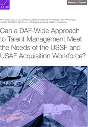 Can a Daf-Wide Approach to Talent Management Meet the Needs of the Ussf and USAF Acquisition Workforce?