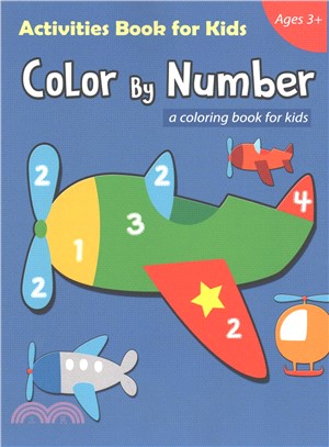 Color by Number ― Activities Book for Kids Ages 3+: a Airplane Coloring Book for Kids, Included Dot to Dot, Number Counting