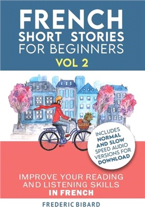 French：Short Stories for Beginners + French Audio Vol 2: Improve your reading and listening skills in French. Learn French with Stories