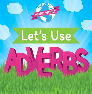 Let's Use Adverbs