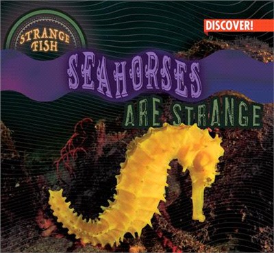 Seahorses Are Strange