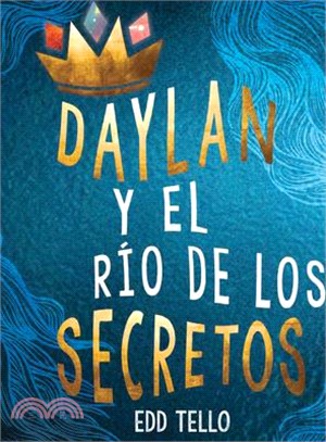 Daylan Y El Río de Los Secretos (Daylan and the River of Secrets)